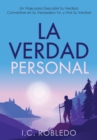 La Verdad Personal : Un Viaje para Descubrir Su Verdad, Convertirse en Su Verdadero Yo, y Vivir Su Verdad - Book