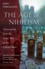 The Age of Nihilism : Christendom from the Great War to the Culture Wars - Book