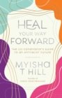 Heal Your Way Forward : The Co-Conspirator's Guide to an Antiracist Future - eBook