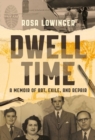 Dwell Time : A Memoir of Art, Exile, and Repair - eBook