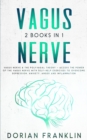 Vagus Nerve : 2 Books in 1: Vagus Nerve & the Polyvagal Theory - Access the Power of the Vagus Nerve with Self-Help Exercises to Overcome Depression, Anxiety, Anger and Inflammation - Book