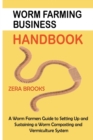 Worm Farming Business Handbook : A Worm Farmers Guide to Setting Up and Sustaining a Worm Composting and Vermiculture System - Book