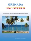 Grenada Uncovered : An uncommon view of the island's geocultural beauty - eBook