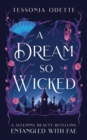 A Dream So Wicked : A Sleeping Beauty Retelling - Book