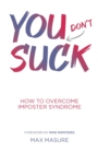 You (don't) Suck : How to Overcome Imposter Syndrome - Book