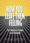 How You Leave Them Feeling : Your Foundation for Inspiring Love & Relationships - Book