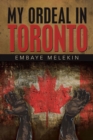 My Ordeal in Toronto - eBook