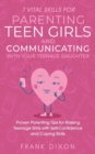 7 Vital Skills for Parenting Teen Girls and Communicating with Your Teenage Daughter : Proven Parenting Tips for Raising Teenage Girls with Self-Confidence and Coping Skills - Book