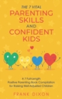 The 7 Vital Parenting Skills and Confident Kids : A 7 Full-Length Positive Parenting Book Compilation for Raising Well-Adjusted Children - Book