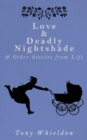 Love and Deadly Nightshade : and Other Stories from Life - Book