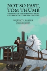 Not So Fast, Tom Thumb : The story of the horse who raced an American steam locomotive - Book
