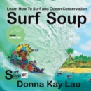 Surf Soup : Learn How To Surf and Ocean Conservation - Book