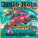 Holo Holo The Flying Surf Van : Let's Use S.T.E.A.M. Science, Technology, Engineering, Art, and Math - Book