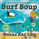Surf Soup : Learn How to Surf and Ocean Conservation Book 5 Volume 1 - Book