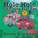 Holo Holo the Flying Surf Van : Let's Use S.T.EA.M. Science Technology, Engineering, Art, and Math Book 9 Volume 1 - Book