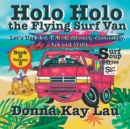 Holo Holo the Flying Surf Van : Let's Use S.T.EA.M. Science Technology, Engineering, Art, and Math Book 9 Volume 3 - Book
