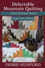 Delectable Mountain Quilting : Large Print Edition - Book
