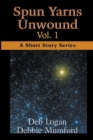 Spun Yarns Unwound Volume 1 : A Short Story Series - Book