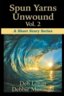 Spun Yarns Unwound Volume 2 : A Short Story Series - Book
