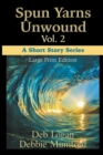 Spun Yarns Unwound Volume 2 : A Short Story Series (Large Print Edition) - Book