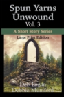 Spun Yarns Unwound Volume 3 : A Short Story Series (Large Print Edition) - Book