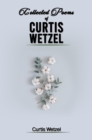 COLLECTED POEMS OF CURTIS WETZEL - eBook