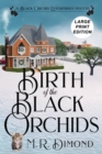 Birth of the Black Orchids : A Light-Hearted Christmas Tale of Going Home, Starting Over, and Murder- With Cats - Book