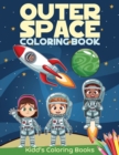 Outer Space Coloring Book : Activity Book For Kids Ages 4-8 With Cute Illustrations of Astronauts, Rockets, Cute Aliens, Games and more - Book
