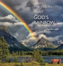 The Truth About God's Rainbow - Book