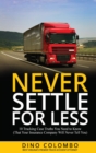 Never Settle for Less : 10 Trucking Case Truths You Need to Know (That Your Insurance Company Will Never Tell You) - eBook