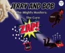 Jerry and Bob, The Mighty Hunters : The Cure - Book