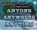 Jerry and Bob, The Mighty Hunters : Anyone, Anywhere, Anytime - Book