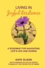 Living in Joyful Resilience : A Roadmap for Navigating Life's Ups and Downs - Book