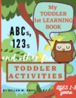 My Toddler 1st Learning Book ABCs, 123s and other fun Toddler Activities - Book
