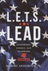 L.E.T.S. Lead : Leadership, Energy, and Teamwork=Success - Book