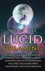 Lucid Dreaming : A Simple Guide to Controlling Dreams While Improving Sleep, Boosting Creativity, Increasing Wellness, and Overcoming Nightmares and Sleep Paralysis - Book