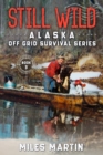 Still Wild : The Alaska Off Grid Survival Series - Book