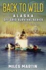 Back To Wild : The Alaska Off Grid Survival Series - Book