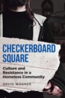 Checkerboard Square : Culture and Resistance in a Homeless Community - Book