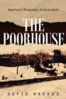 The Poorhouse : America's Forgotten Institution: America's Forgotten: America's - Book