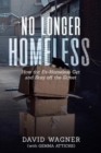 No Longer Homeless : How the Ex-Homeless Get and Stay off the Street - Book