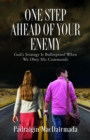 One Step Ahead of Your Enemy : God's Strategy Is Bulletproof When We Obey His Commands - eBook