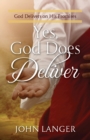 Yes, God Does Deliver : God Delivers on His Promises - Book