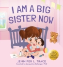 I Am A Big Sister Now : A Warm Children's Picture Book About Sibling's Emotions and Feelings (Jealousy, Anger, Children Emotional Management Illustration Book) - Book