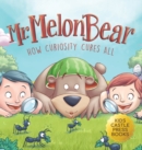Mr. Melon Bear : How Curiosity Cures All: A fun and heart-warming Children's story that teaches kids about creative problem-solving (enhances creativity, problem-solving, critical thinking skills, and - Book