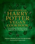 The Unofficial Harry Potter Vegan Cookbook : Extraordinary plant-based meals inspired by the Realm of Wizards and Witches - Book