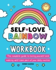 Self-Love Rainbow Workbook : The complete guide to loving yourself and making self-care part of your daily routine - Book