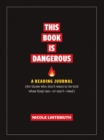 This Book Is Dangerous: A Reading Journal : For Those Who Refuse to Be Told What They Can - Or Can't - Read - Book