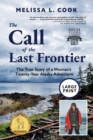 The Call of the Last Frontier : The True Story of a Woman's Twenty-Year Alaska Adventure - Book