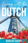 Living With the Dutch : An American Woman Finds Friendship Abroad - Book